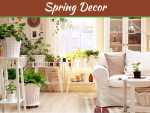 The Best Decor Practices For Your Home This Spring The Best Decor Practices for your Home this Spring