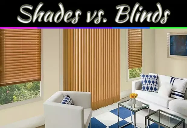 Shades vs Blinds: Key Differences To Choose The Right Option