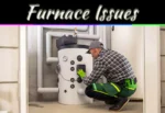 Furnace Issues: Common Problems And How To Fix Them Furnace Issues: Common Problems And How To Fix Them