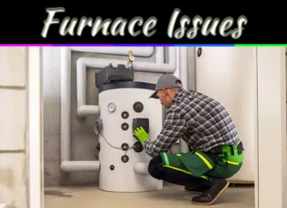 Furnace Issues: Common Problems And How To Fix Them Furnace Issues: Common Problems And How To Fix Them