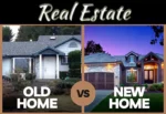 Old vs New Home: Key Factors To Consider Before Buying Property Old vs New Home: Key Factors To Consider Before Buying Property