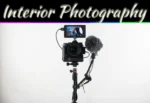 Shoot Home Interiors Like A Pro: 5 Essential Photography Tips Shoot Home Interiors Like A Pro: 5 Essential Photography Tips