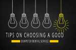Tips On Choosing A Good Dumpster Rental Service Tips On Choosing A Good Dumpster Rental Service