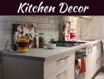 Storage & Design Ideas For Small Kitchens Kitchen Decor: Why You Need To Spiff Up Your Home