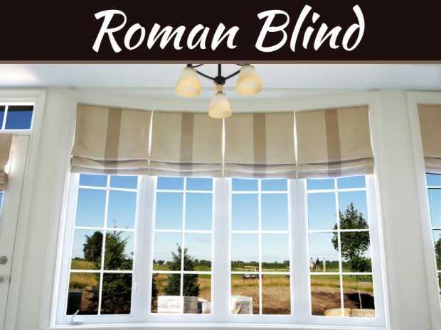 Top 5 Advantages Of Roman Blind For Window