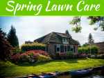 Spring Lawn Care – A Schedule That Works Spring Lawn Care – A Schedule That Works