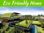 Going Green: How To Build Your Home Eco Friendly Going Green: How To Build Your Home Eco Friendly