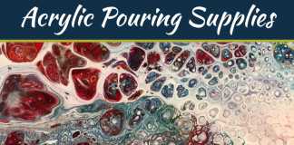 Acrylic Pouring Supplies- What You Need For Your Paintings Acrylic Pouring Supplies- What You Need For Your Paintings