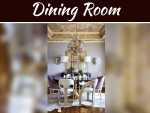 Best Dining Room Décor Ideas To Make Your Evenings Look Lively