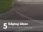 5 Edging Ideas for Your Asphalt Driveway