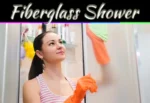 How To Clean A Fiberglass Shower? How To Clean A Fiberglass Shower?