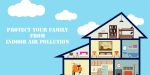 Protect Your Family From Indoor Air Pollution