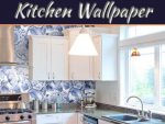 Beautify Your Kitchen With A Sturdy And Cleanable Wallpaper