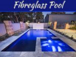 Which Fibreglass Pool Is Best Suited To Me In Adelaide? Which Fibreglass Pool Is Best Suited To Me In Adelaide?