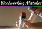 10 Common Woodworking Mistakes Beginners Make And How To Avoid Them 10 Common Woodworking Mistakes Beginners Make And How To Avoid Them