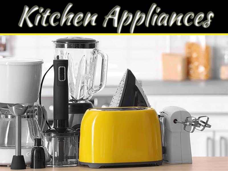 Guidelines For Buying Kitchen Appliances My Decorative