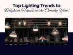 Top Lighting Trends That Every Trendy Homeowner Should Know Top Lighting Trends That Every Trendy Homeowner Should Know