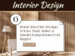 6 Home Interior Design Tricks That Make A Small Living Room Feel Bigger 6 Home Interior Design Tricks That Make A Small Living Room Feel Bigger