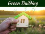 How To Make Your Home Green Building: Top Tips For A Sustainable Living