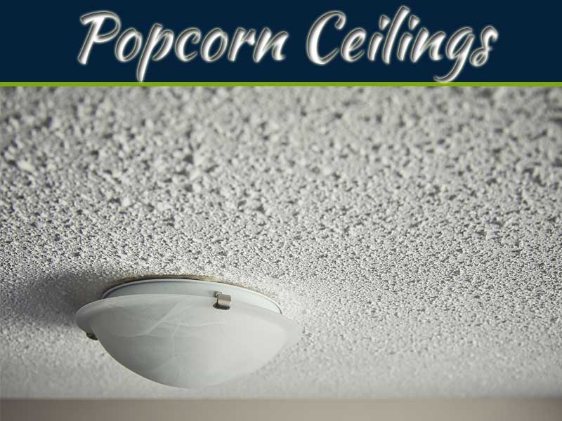 Are Popcorn Ceilings Still Worth Keeping In 2022?