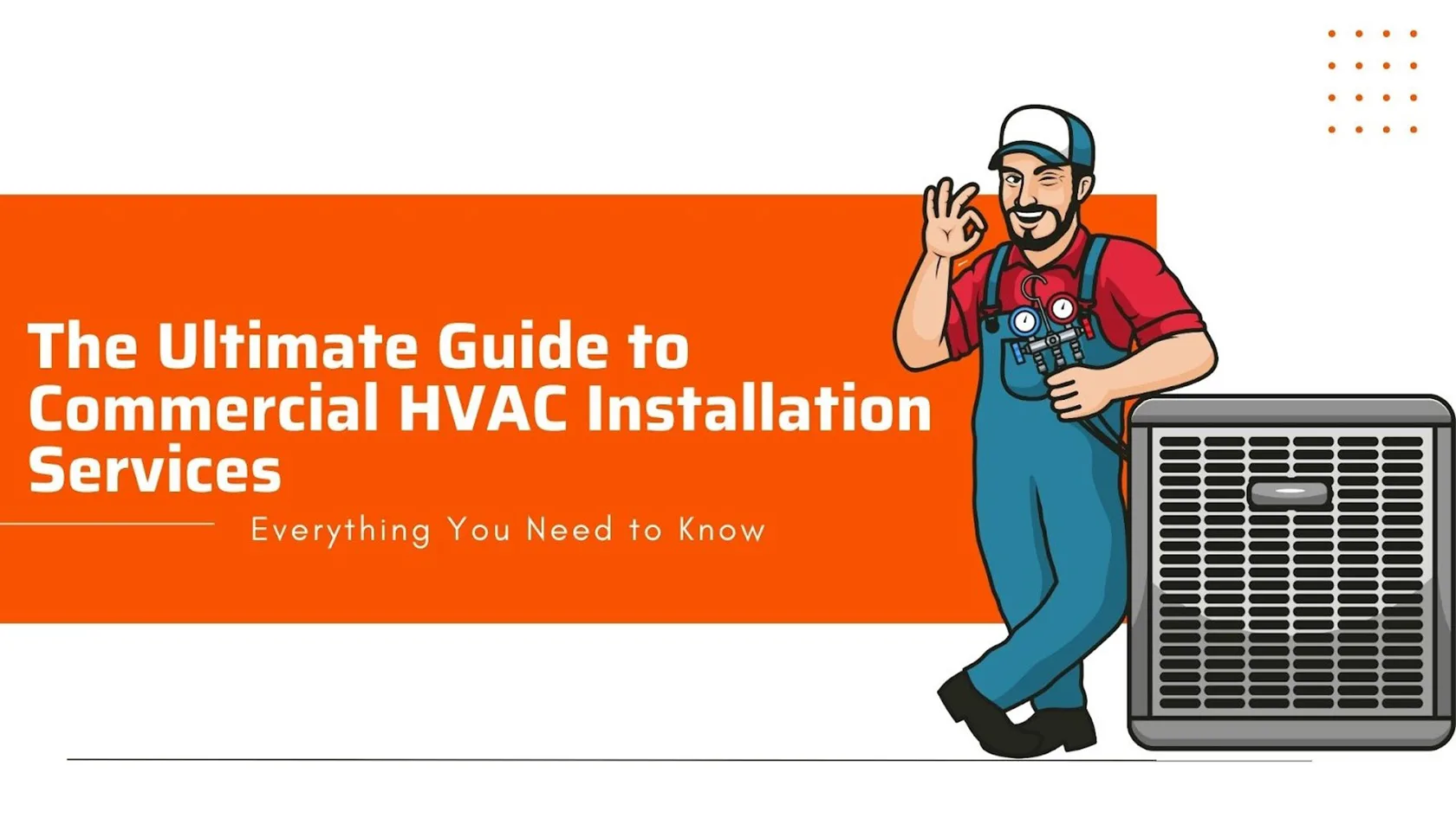 The Ultimate Guide To Commercial HVAC Installation Services: Everything You Need To Know