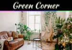Creating A Home Green Corner: Interior Plants To Style Your Space With Beautiful Living Decor Creating A Home Green Corner: Interior Plants To Style Your Space With Beautiful Living Decor